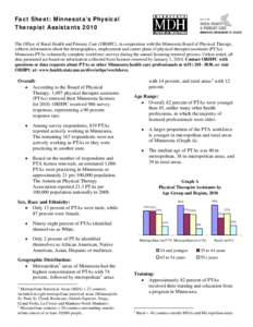 Fact Sheet: Minnesota’s Physical Therapist Assistants 2010 The Office of Rural Health and Primary Care (ORHPC), in cooperation with the Minnesota Board of Physical Therapy, collects information about the demographics, 