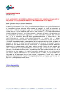 RASSEGNA STAMPA Uilm Nazionale ILVA; IL COMMENTO DI ROCCO PALOMBELLA, SEGRETARIO GENERALE DELLA UILM IN RELAZIONE ALL’AUDIZIONE DEI SINDACATI IN COMMISSIONE ALLA CAMERA Dalle agenzie di stampa (Corriere di Taranto)