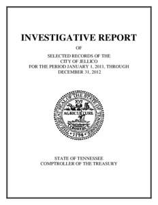 INVESTIGATIVE REPORT OF SELECTED RECORDS OF THE CITY OF JELLICO FOR THE PERIOD JANUARY 1, 2011, THROUGH DECEMBER 31, 2012