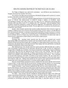 MINUTES: GENERAL MEETING OF THE HSDV HELD JUNE 19, 2013 The Pledge of Allegiance was said by all in attendance. Larry McPherson was remembered in thoughts and prayers by President Vicki Kinney. The minutes of the May Gen
