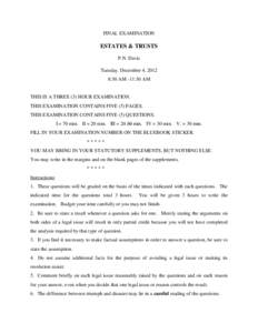 FINAL EXAMINATION  ESTATES & TRUSTS P.N. Davis Tuesday. December 4, 2012 8:30 AM -11:30 AM