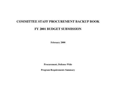 COMMITTEE STAFF PROCUREMENT BACKUP BOOK FY 2001 BUDGET SUBMISSION February[removed]Procurement, Defense-Wide