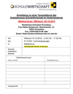 Anmeldung zu einer Veranstaltung des Arbeitskreises SchuleWirtschaft im Hohenlohekreis Meldeschluss: Mittwoch, Staatliches Schulamt Künzelsau Frau Heike Stubenvoll, Oberamteistr. 21, 74653 Künzelsau