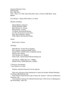 Sanctuary Education Team Meeting Notes Date: 2002 May 1 Time + Place: 6 to 8 PM; Chase Palm Park Center, 236 East Cabrillo Blvd., Santa Barbara Larry Manson + Kathy deWet-Oleson, Co-Chairs