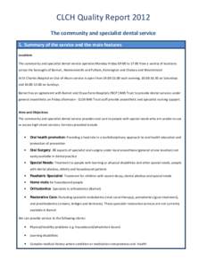 CLCH Quality Report 2012 The community and specialist dental service 1. Summary of the service and the main features Locations The community and specialist dental service operates Monday-Friday 09:00 to 17:00 from a vari