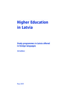 Higher Education in Latvia Study programmes in Latvia offered in foreign languages 3rd edition