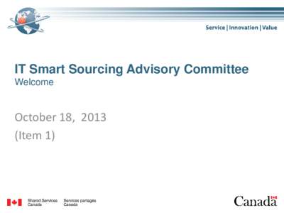 IT Smart Sourcing Advisory Committee Welcome October 18, 2013 (Item 1)