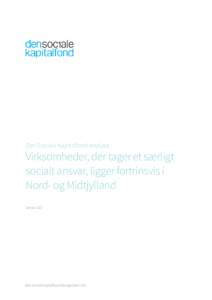 Den Sociale Kapitalfond Analyse  Virksomheder, der tager et særligt socialt ansvar, ligger fortrinsvis i Nord- og Midtjylland Januar 2017