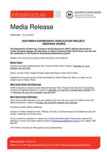 Media Release Wednesday, 18 June 2014 SOUTHERN EXPRESSWAY DUPLICATION PROJECT WEEKEND WORKS The Department of Planning, Transport and Infrastructure (DPTI) advises that works to