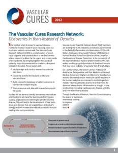 2012  The Vascular Cures Research Network: Discoveries in Years instead of Decades Time matters when it comes to vascular disease.