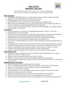 Make it in RI Raimondo’s Jobs Plan The Jobs Plan takes bold action to create a new economy with high-skill, high-wage jobs so that hard-working people can make it in Rhode Island. Skills That Matter  Strengthens nei