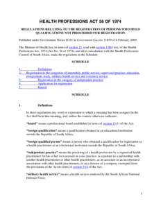 HEALTH PROFESSIONS ACT 56 OF 1974 REGULATIONS RELATING TO THE REGISTRATION OF PERSONS WHO HOLD QUALIFICATIONS NOT PRESCRIBED FOR REGISTRATION Published under Government Notice R101 in Government Gazetteof 6 Februa