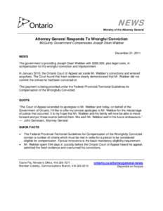 NEWS Ministry of the Attorney General Attorney General Responds To Wrongful Conviction McGuinty Government Compensates Joseph Dean Webber December 21, 2011