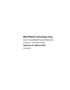 MicroPlanet Technology Corp. Interim Consolidated Financial Statements (Expressed in United States Dollars) September 30, 2008 andUnaudited)