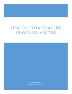 TEXAS FACT CLEARINGHOUSE TECHNICAL DOCUMENTATION Robert J. Paulsen MICROASSIST, INC. Austin, TX
