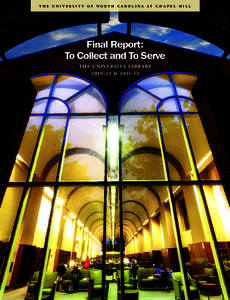 THE UNIVERSIT Y OF NORTH CAROLINA AT CHAPEL HILL  Final Report: To Collect and To Serve T H E U N I V E R S I T Y L I B R A RY 2 010 –11 & 2 011–12