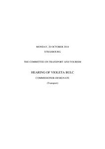 MONDAY, 20 OCTOBER 2014 STRASBOURG THE COMMITTEE ON TRANSPORT AND TOURISM  HEARING OF VIOLETA BULC
