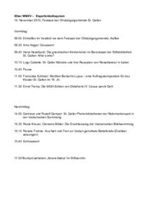 IXber MMXV – Expertenkolloquium 14. November 2015, Festsaal der Ortsbürgergemeinde St. Gallen Vormittag: 09.00 Eintreffen im Vestibül vor dem Festsaal der Ortsbürgergemeinde, KaffeeArno Noger: Grusswort