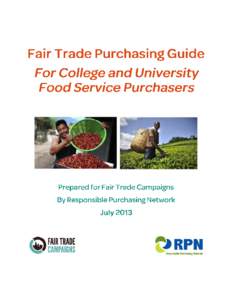 2  Thank you for picking up the Fair Trade Purchasing Guide for College and University Food Service Purchasers. This Guide is here to give you certification information, sample contract language, and other quick tools t