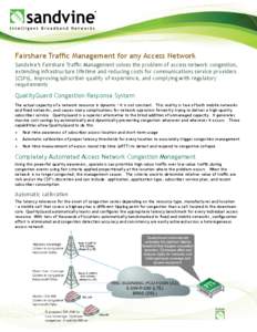 Fairshare Traffic Management for any Access Network Sandvine’s Fairshare Traffic Management solves the problem of access network congestion, extending infrastructure lifetime and reducing costs for communications servi