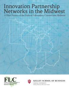 Innovation Partnership Networks in the Midwest A Pilot Project of the Federal Laboratory Consortium Midwest  Innovation