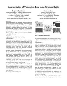 Augmentation of Volumetric Data in an Airplane Cabin Holger T. Regenbrecht DaimlerChrysler AG, Research and Technology Virtual and Augmented Environments P.O. Box 2360, 89013 Ulm / Germany +[removed]