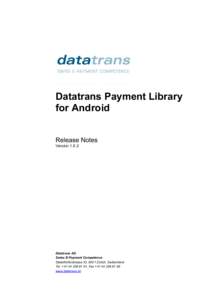 Datatrans Payment Library for Android Release Notes Version[removed]Datatrans AG