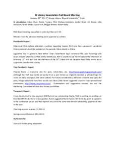 RI Library Association Full Board Meeting January 10th 2012 * Krupp Library, Bryant University * 2 pm In attendance: Eileen Dyer, Andria Tieman, Chris Wallace-Goldstein, Jenifer Bond, Jim Kinnie, Julie DeCesare, Karen Me