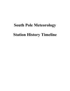 South Pole Meteorology Station History Timeline 31 October 1956 First aircraft landing at the South Pole: Navy R4D called “Que Sera Sera.” Temperature: -58°F