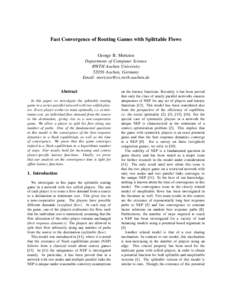 Fast Convergence of Routing Games with Splittable Flows George B. Mertzios Department of Computer Science RWTH Aachen UniversityAachen, Germany Email: 