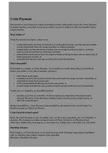 Crisis Payment Sisi tunaelewa kuwa kunaweza wakati unapohitaji usaidizi zaidi kutoka kwetu sisi. Crisis Payment ni malipo maalum yanayolipwa mara moja ambayo yanaweza kulipwa kwako kwa matukio katika wakati maalum. Bona 