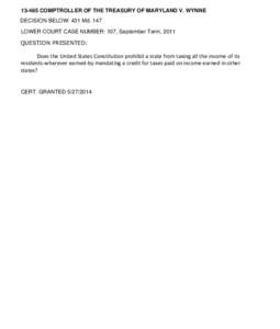 [removed]COMPTROLLER OF THE TREASURY OF MARYLAND V. WYNNE DECISION BELOW: 431 Md. 147 LOWER COURT CASE NUMBER: 107, September Term, 2011 QUESTION PRESENTED:  Does the United States Constitution prohibit a state from taxing