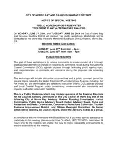 CITY OF MORRO BAY AND CAYUCOS SANITARY DISTRICT NOTICE OF SPECIAL MEETING PUBLIC WORKSHOP ON WASTEWATER TREATMENT PLANT ALTERNATIVES ANALYSIS On MONDAY, JUNE 27, 2011, and TUESDAY, JUNE 28, 2011 the City of Morro Bay and