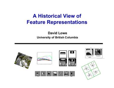 A Historical View of Feature Representations David Lowe University of British Columbia  The Oldest Can Sometimes