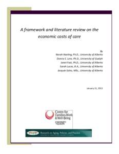 A framework and literature review on the economic costs of care By Norah Keating, Ph.D., University of Alberta Donna S. Lero, Ph.D., University of Guelph Janet Fast, Ph.D., University of Alberta