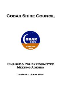 Cobar Shire Council  Finance & Policy Committee Meeting Agenda Thursday 14 May 2015