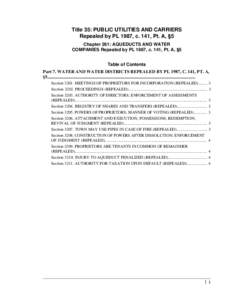 Title 35: PUBLIC UTILITIES AND CARRIERS Repealed by PL 1987, c. 141, Pt. A, §5 Chapter 261: AQUEDUCTS AND WATER COMPANIES Repealed by PL 1987, c. 141, Pt. A, §5 Table of Contents Part 7. WATER AND WATER DISTRICTS REPEA