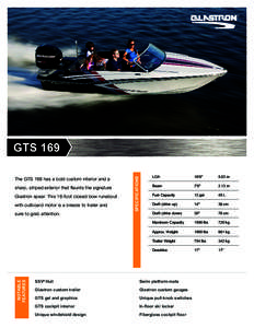 The GTS 169 has a bold custom interior and a sharp, striped exterior that flaunts the signature Glastron spear. This 16-foot closed-bow runabout with outboard motor is a breeze to trailer and  NOTABLE