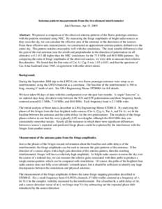 Antenna pattern measurements from the two-element interferometer Jake Hartman, Apr 15, 2009 Abstract. We present a comparison of the observed antenna patterns of the Burns prototype antennas with the patterns simulated u