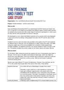 Organisation: Avon and Wiltshire Mental Health Partnership NHS Trust Project: Flexible feedback – service users choose What we did Avon and Wiltshire Partnership NHS Trust implemented the NHS Friends and Family Test (F