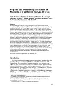 Fog and Soil Weathering as Sources of Nutrients in a California Redwood Forest Holly A. Ewing, 1 Kathleen C. Weathers, 2 Amanda M. Lindsey,2 Pamela H. Templer, 3 Todd E. Dawson, 4 Damon C. Bradbury,4 Mary K. Firestone,4 