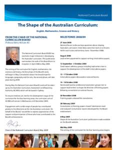 The Shape of the Australian Curriculum: English, Mathematics, Science and History FROM THE CHAIR OF THE NATIONAL CURRICULUM BOARD Professor Barry McGaw AO