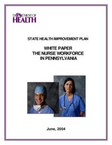 STATE HEALTH IMPROVEMENT PLAN  WHITE PAPER THE NURSE WORKFORCE IN PENNSYLVANIA