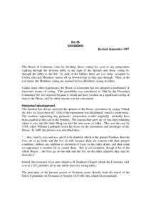 No 45 DIVISIONS Revised September 1997 The House of Commons votes by dividing; those voting Aye (yes) to any proposition walking through the division lobby to the right of the Speaker and those voting No