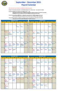September - December 2015 Payroll Calendar Time entry is due close of business on Monday for the previous week. During PY Corrections, the system is unavailable between 3:30 - 7:30 am, noon - 1 pm, and 3:30 - 4:30 pm Dur