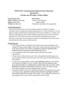 POS3713-01: Understanding Political Science Research Spring 2012 Tuesday and Thursday: 3:35pm-4:50pm Dr. John Barry Ryan Office: 558 Bellamy Building Phone: 