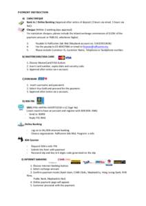 PAYMENT	
  INSTRUCTION	
   A) CASH/CHEQUE	
   Bank	
  In	
  /	
  Online	
  Banking	
  (Approval	
  after	
  notice	
  of	
  deposit	
  [3	
  hours	
  via	
  email,	
  5	
  hours	
  via	
   fax])	
   