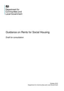 Guidance on Rents for Social Housing Draft for consultation October 2013 Department for Communities and Local Government