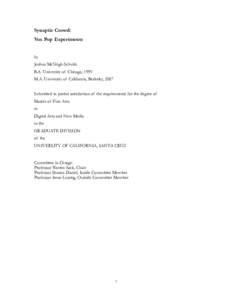 Synaptic Crowd: Vox Pop Experiments by Joshua McVeigh-Schultz B.A. University of Chicago, 1999 M.A. University of California, Berkeley, 2007