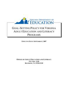 GOAL-SETTING POLICY FOR VIRGINIA ADULT EDUCATION AND LITERACY PROGRAMS EFFECTIVE DATE: SEPTEMBER 1, 2007  OFFICE OF ADULT EDUCATION AND LITERACY